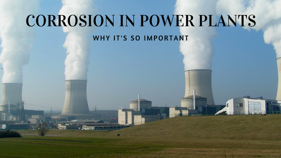 Corrosion in Power Plants Why Its So Important